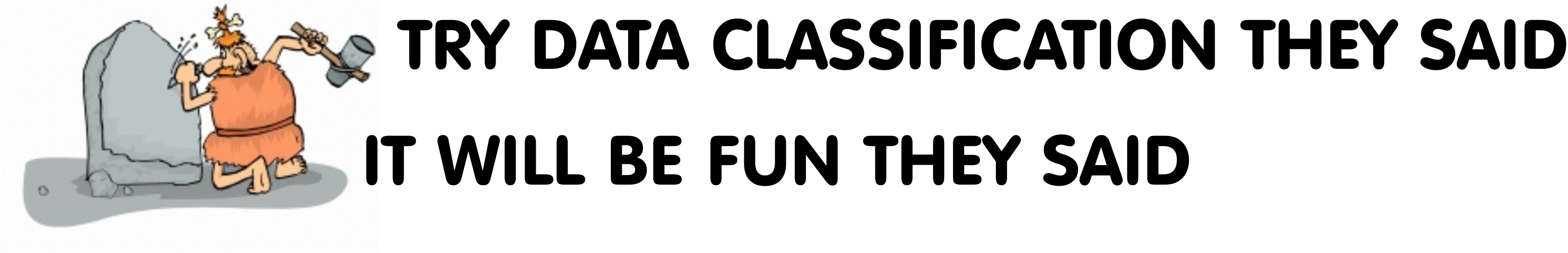 Give data classification a try - it